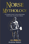 Norse Mythology: A Complete Guide to Norse Mythology, Norse Gods, and Nordic Folklore - Paperback