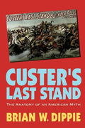 Custer's Last Stand: The Anatomy of an American Myth - Paperback