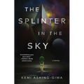 The Splinter in the Sky - Hardcover