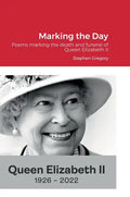 Marking the Day: Poems marking the death and funeral of Queen Elizabeth II - Hardcover