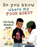 Do You Know Where My Food Goes?: A Kid-Friendly Introduction to Digestion - Paperback