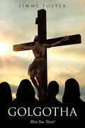 Golgotha: Were You There? - Paperback