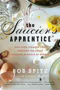 Saucier's Apprentice: One Long Strange Trip Through the Great Cooking Schools of Europe - Paperback