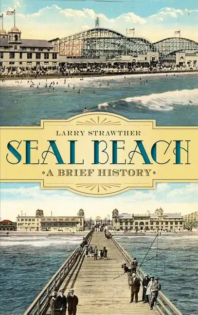Seal Beach: A Brief History - Hardcover