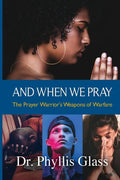 And When We Pray: The Prayer Warrior's Weapons of Warfare - Paperback
