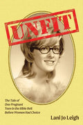 Unfit: The Tale of One Pregnant Teen in the Bible Belt Before Women Had Choice - Paperback