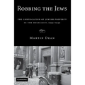Robbing the Jews: The Confiscation of Jewish Property in the Holocaust, 1933-1945 - Hardcover