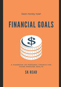 Financial Goals: A personal finance handbook for young working adults - Paperback