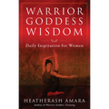 Warrior Goddess Wisdom: Daily Inspiration for Women - Paperback