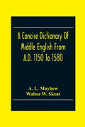 A Concise Dictionary Of Middle English From A.D. 1150 To 1580 - Paperback