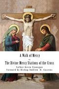 A Walk of Mercy: The Divine Mercy Stations of the Cross - Paperback