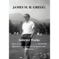 James M. H. Gregg: Selected Works: Social Justice Zen Master Ideas of a Twentieth Century Grandfather Some Poems - Hardcover