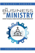 The Business of Ministry: How to Build and Sustain Your Ministry - Paperback