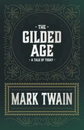 The Gilded Age - A Tale of Today - Paperback