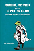 Medicine, Mistakes and the Reptilian Brain: The NewMind Response(TM) to better decisions - Paperback