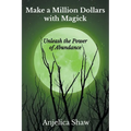 Make a Million Dollars with Magick: Unleash The Power of Abundance - Paperback
