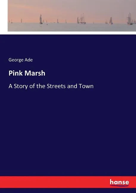 Pink Marsh: A Story of the Streets and Town - Paperback
