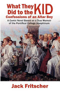 What They Did to the Kid: Confessions of an Altar Boy - Paperback