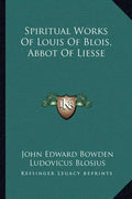 Spiritual Works of Louis of Blois, Abbot of Liesse - Paperback