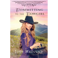 Committing to the Cowgirl: A Sweet Historical Romance - Paperback