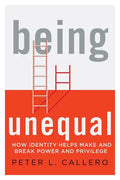 Being Unequal: How Identity Helps Make and Break Power and Privilege - Paperback
