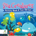 Sea Creatures Activity Book 8 Year Old Girl - Paperback
