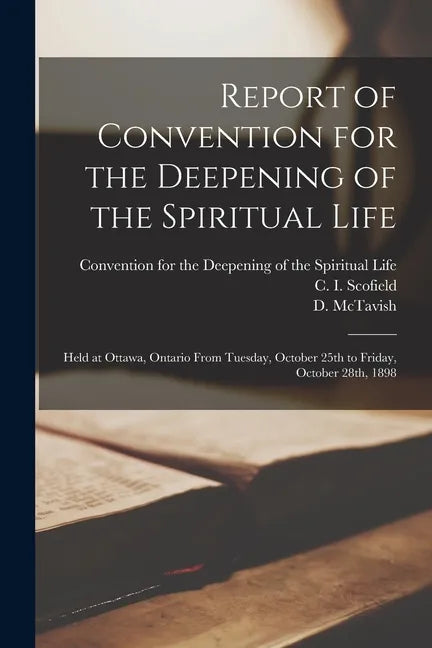 Report of Convention for the Deepening of the Spiritual Life [microform]: Held at Ottawa, Ontario From Tuesday, October 25th to Friday, October 28th, - Paperback