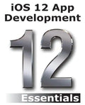 iOS 12 App Development Essentials: Learn to Develop iOS 12 Apps with Xcode 10 and Swift 4 - Paperback