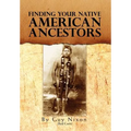 Finding Your Native American Ancestors - Hardcover