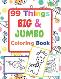 99 Things BIG & JUMBO Coloring Book: 99 Coloring Pages!, Easy, LARGE, GIANT Simple Picture Coloring Books for Toddlers, Kids Ages 2-4, Early Learning, - Paperback