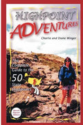 Highpoint Adventures: The Complete Guide to the 50 State Highpoints - Paperback