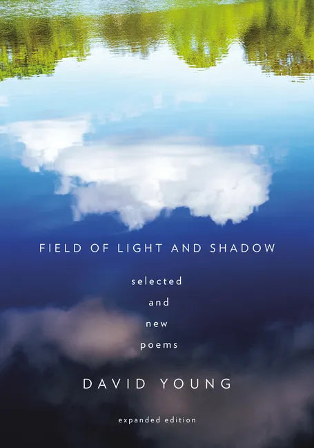 Field of Light and Shadow: Selected and New Poems, Expanded Edition - Paperback