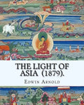 The Light of Asia (1879). By: Edwin Arnold: Narrative poem - Paperback