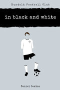 Dundalk Football Club: In Black And White - Paperback