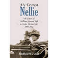 My Dearest Nellie: The Letters of William Howard Taft to Helen Herron Taft, 1909-1912 - Hardcover