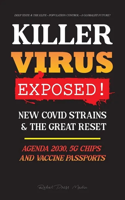 KILLER VIRUS Exposed!: New Covid Strains & The Great Reset, Agenda 2030, 5G Chips and Vaccine Passports? - Deep state & The Elite - Populatio - Paperback