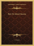 How To Attract Success - Hardcover