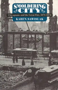 Smoldering City: Chicagoans and the Great Fire, 1871-1874 - Paperback
