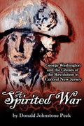 A Spirited War - George Washington and the Ghosts of the Revolution in Central New Jersey - Paperback