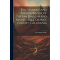 The Geology and Paleontology of the San Joaquin and Niguel Hills, Orange County, California - Paperback