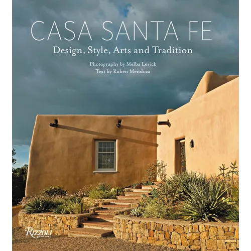 Casa Santa Fe: Design, Style, Arts, and Tradition - Hardcover