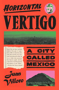 Horizontal Vertigo: A City Called Mexico - Hardcover
