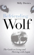 Befriending the Wolf: The Guide to Living and Thriving with Lupus - Paperback