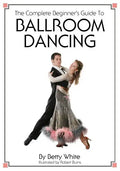 The Complete Beginner's Guide To Ballroom Dancing - Paperback