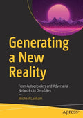 Generating a New Reality: From Autoencoders and Adversarial Networks to Deepfakes - Paperback