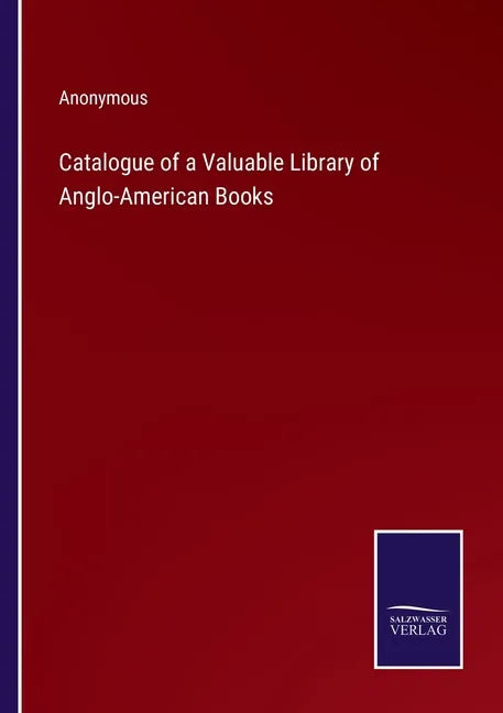 Catalogue of a Valuable Library of Anglo-American Books - Paperback