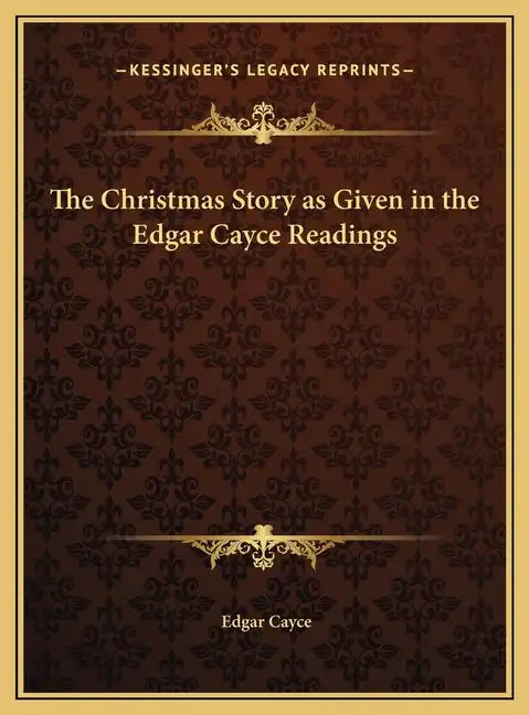 The Christmas Story as Given in the Edgar Cayce Readings - Hardcover