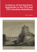 A History of the Northern Highlands in the 1715 and 1745 Jacobite Rebellions - Paperback