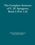The Complete Sermons of C. H. Spurgeon, Book 1 (Vol. 1-3) - Paperback