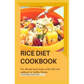 Rice Diet Cookbook: The ultimate book guide on rice diet and cookbook for healhy living - Paperback
